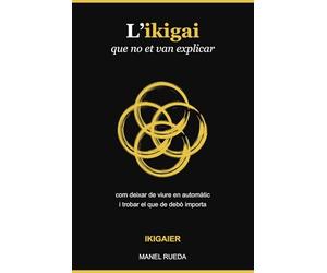 L'ikigai que no et van explicar: com deixar de viure en automàtic i trobar el que de debò importa
