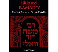 likkutei RAMAD”V: A Treasury of Sacred Writings from Rabbi Moshe David Valle (Part One)