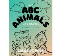 Lil’ ABC ANIMALS with objects: COLORING BOOK