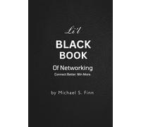 Li'l Black Book of Networking: Connect Better. Win More.