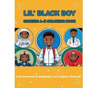 Lil' Black Boy Careers A-Z Coloring Book: From Astronaut to Zookeeper-Let’s Explore Them All!
