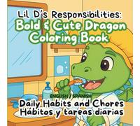 Lil D’s Responsibilities: Cute Dragon Coloring Book of Daily Habits and Chores for Kids (Español/Ingles): Fun Pages to Teach Kids About Helping, ... Responsible while coloring and having fun.