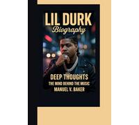 LIL DURK BIOGRAPHY: Deep Thoughts - The Mind Behind the Music