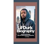 LIL DURK BIOGRAPHY: VOICE OF THE TRENCHES - HOW ONE ARTIST REDEFINED CHICAGO RAP
