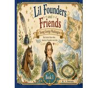 Lil Founders: Young George Washington: A Soft Storybook Coloring Adventure (Ages 5-9)