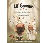 Lil Gnomes: Cozy Days & Playful Ways: Book Two in the Lil' Gnome Coloring Book Collection