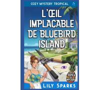 L'Œil Implacable de Bluebird Island: Cozy Mystery Tropical: 3