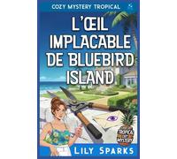 L'Œil Implacable de Bluebird Island: Cozy Mystery Tropical: 3