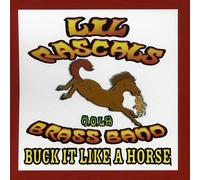 Lil' Rascals Brass Band Buck It Like a Horse (CD)