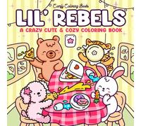 Lil' Rebels: A Crazy Cute & Cozy Coloring Book for Adults