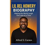 LIL REL HOWERY BIOGRAPHY: Making the World Laugh One Joke at a Time