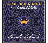 Li'L Ronnie & The Grand Dukes - Do What Cha' Do