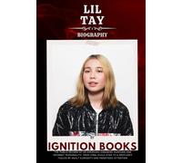 LIL TAY BIOGRAPHY: The Public Record of an American-Canadian Musician and Internet Personality: From Viral Child Star to a Spotlight Fueled by Adult Curiosity and Monetized Attention