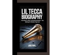 LIL TECCA BIOGRAPHY: Hard Work, Talent, and Determination - The Making of a Modern Rap Icon