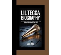 LIL TECCA BIOGRAPHY: Hard Work, Talent, and Determination - The Making of a Modern Rap Icon