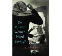 Lila Abu-Lughod Do Muslim Women Need Saving? (Tascabile)