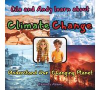 Lila and Andy learn about Climate Change: Understand our Changing Planet, a STEM-focused Science Read for Curious Minds