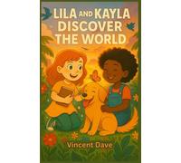 Lila And Kayla Discover The World: Big Discoveries from Two Little Explores