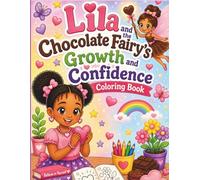 Lila and the Chocolate Fairy's Growth and Confidence Coloring Book: Adorable Illustrations of Confidence, Kindness, and Growth