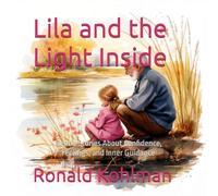 Lila and the Light Inside: Gentle Stories About Confidence, Feelings, and Inner Guidance