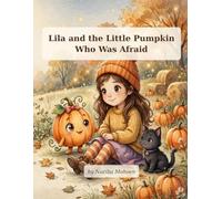 Lila and the Little Pumpkin Who Was Afraid