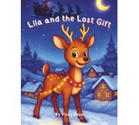 Lila and the Lost Gift: A Little Reindeer's Big Christmas Mission