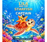 Lila and the Starfish Captain: A Funny Undersea Adventure