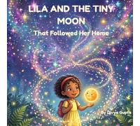 LILA AND THE TINY MOON: A Bedtime Journey