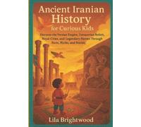 Lila Brightwood Ancient Iranian History for Curious Kids (Tascabile)