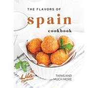 Lila Crestwood The Flavors of Spain Cookbook (Tascabile)