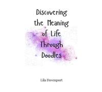 Lila Davenport Discovering the Meaning of Life Through Doodle (Copertina rigida)