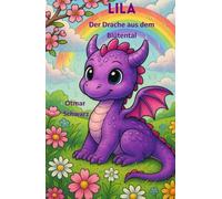 Lila, der Drache aus dem Blütental