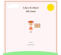 Lila e le chiavi del cuore: Le piccole scatole del cuore - Storia 2