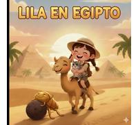 Lila en EGIPTO - Cuentos con VALORES para soñar: Cuentos infantiles para niños de 4 a 8 años con ACTIVIDADES para aprender y divertirse