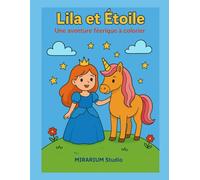 LILA et Etoile: Une aventure féérique à colorier