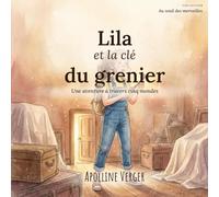 Lila et la u grenier: Une aventure à travers cinq mondes