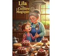 Lila et la Cuillère Magique histoire pour enfant des 4 ans plus coloriage: venez découvrir l'histoire de lila petit fille maline et cureuse