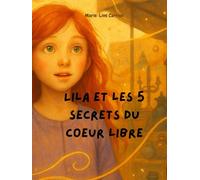 Lila et les 5 secrets du coeur libre