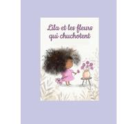 Lila et les fleurs qui chuchotent: Une histoire de douceur et d'attention
