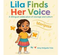 Lila Finds Her Voice: A Bilingual Story About Courage & Culture