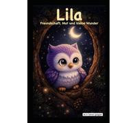 Lila: Freundschaft, Mut und kleine Wunder