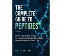 Lila Glowstone The Complete Guide to Peptides (Tascabile)