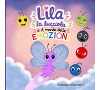 Lila la lucciola è il mondo delle emozioni: Lila la lucciola è il mondo delle emozioni