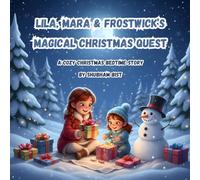 Lila, Mara & Frostwick’s Magical Christmas Quest: A Cozy Christmas Bedtime Story