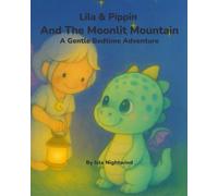 Lila & Pippin and the Moonlit Mountain: A Gentle Bedtime Adventure