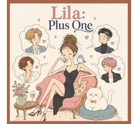 Lila: Plus One: Five Cynical Short Stories About Dating Disasters - A Snarky Coloring Book for Single Grown-Ups