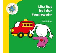 Lila Rot bei der Feuerwehr: Ein aufregendes Vorlesebuch mit Feuerwehr, Blaulicht und Abenteuer für Kinder ab 3 Jahren