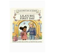 Lila’s First Day at School: Lila’s Big First Day