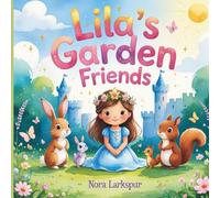 Lila’s Garden Friends: A gentle watercolor story about kindness, friendship, and nature for girls and boys ages 3-5