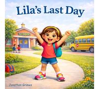 Lila’s Last Day: A Last Day of School Story